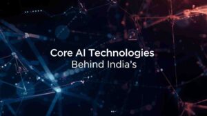 Core AI Technologies Behind India’s