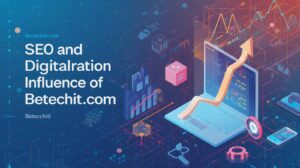SEO and Digital Influence of Betechit.com