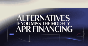 Innovative alternatives if you miss the Model Y APR financing