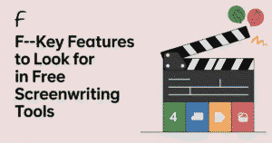 Key Features to Look for in Free Screenwriting Tools