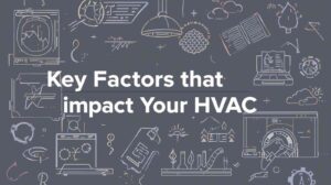 Key Factors That Impact Your HVAC