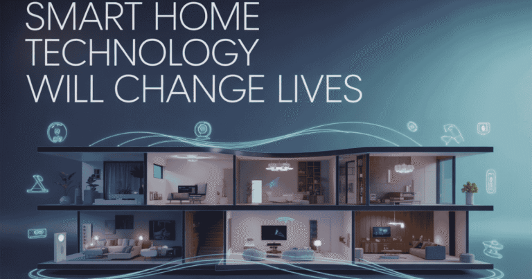 Smart Home Technology Will Change Lives